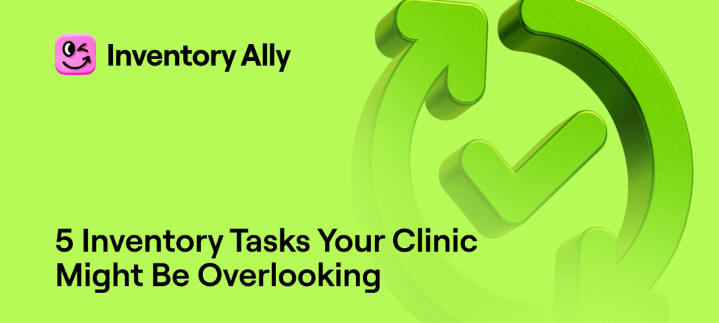 5 Inventory Tasks Your Clinic Might Be Overlooking